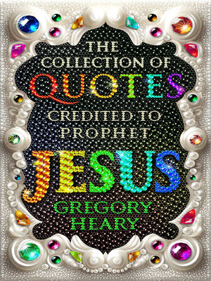cover image of The Collection of Quotes credited to Prophet Jesus